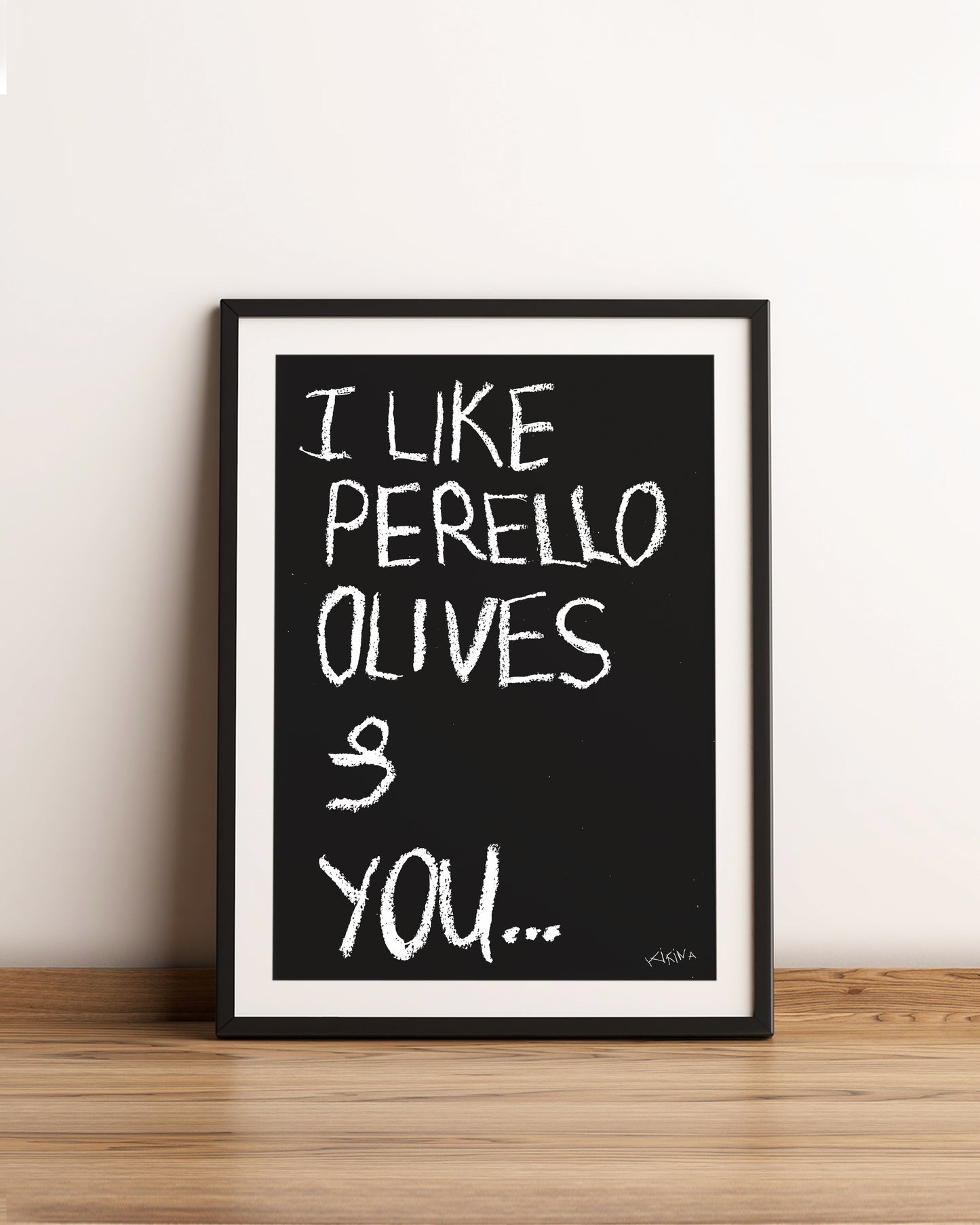 I like Perello Olives and You Poster